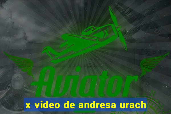 x video de andresa urach